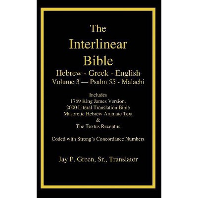 Interlinear Hebrew Greek English Bible-PR-FL/OE/KJ Volume 4 Psalm 55-Malachi - by  Jay Patrick Green (Hardcover)