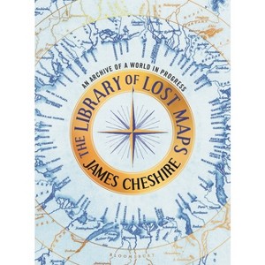 The Library of Lost Maps - by  James Cheshire (Hardcover) - 1 of 1
