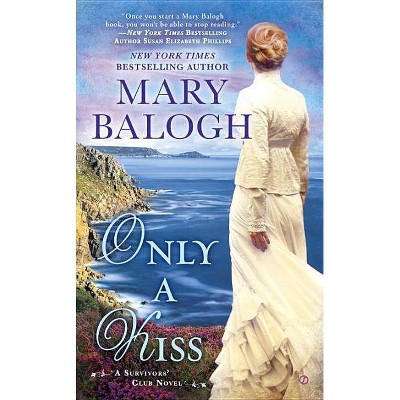 Only a Kiss - (Survivors' Club Novel) by  Mary Balogh (Paperback)