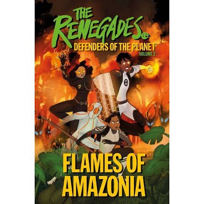 The Renegades: Flames of Amazonia - by  Jeremy Brown & David Selby (Hardcover)