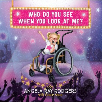 Who Do You See When You Look at Me? - by  Angela Ray Rodgers (Hardcover)