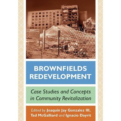 Brownfields Redevelopment - by  Joaquin Jay Gonzalez & Tad McGalliard & Ignacio Dayrit (Paperback)