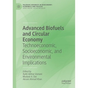 Advanced Biofuels and Circular Economy - (Palgrave Advances in Bioeconomy: Economics and Policies) (Hardcover) - 1 of 1