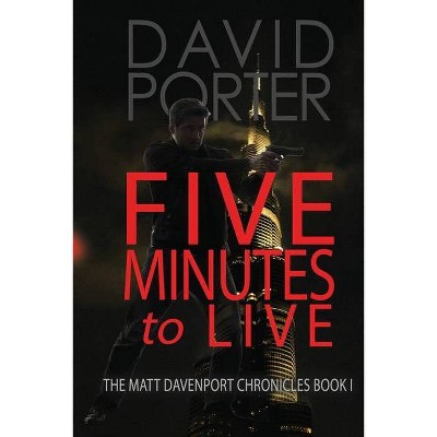 Five Minutes to Live - by  David Porter (Paperback)