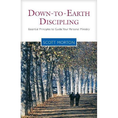 Down-To-Earth Discipling - (Living the Questions) by  Scott Morton (Paperback)