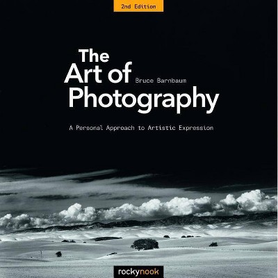 The Art of Photography - 2nd Edition by  Bruce Barnbaum (Paperback)