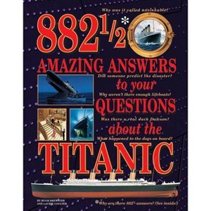 882 1/2 Amazing Answers to Your Questions about the Titanic - by  Hugh Brewster & Laurie Coulter (Hardcover) - 1 of 1
