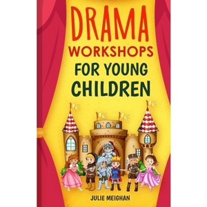 Drama Workshops for Young Children - by  Julie Meighan (Paperback) - 1 of 1