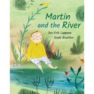 Martin and the River - by  Jon-Erik Lappano (Hardcover) - 1 of 1