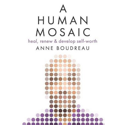 A Human Mosaic - by  Anne Boudreau (Paperback)