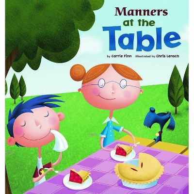 Manners at the Table - (Way to Be! Manners (Paperback)) by  Carrie Finn (Paperback)