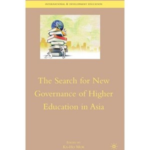 The Search for New Governance of Higher Education in Asia - (International and Development Education) by  K Mok (Hardcover) - 1 of 1