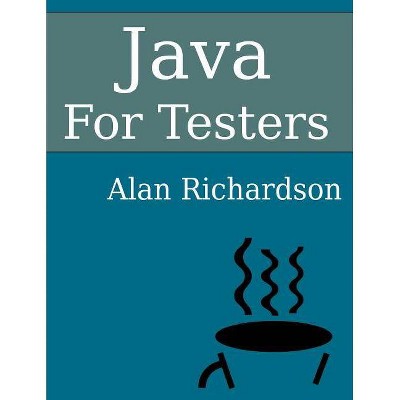 Java For Testers - by  Alan J Richardson (Paperback)