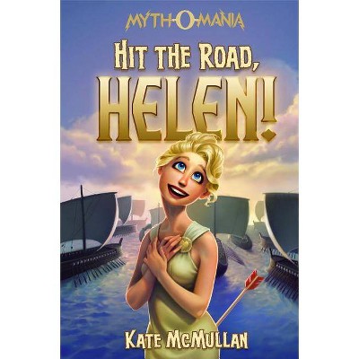 Hit the Road, Helen! - (Myth-O-Mania) by  Kate McMullan (Paperback)