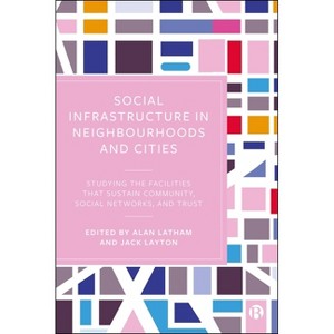 Social Infrastructure in Neighbourhoods and Cities - (Hardcover) - 1 of 1