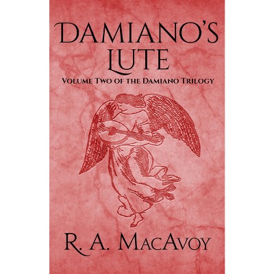 Damiano's Lute - (Damiano Trilogy) by  R a MacAvoy (Paperback)