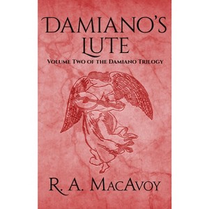 Damiano's Lute - (Damiano Trilogy) by  R a MacAvoy (Paperback) - 1 of 1