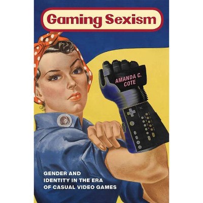 Gaming Sexism - by  Amanda C Cote (Paperback)