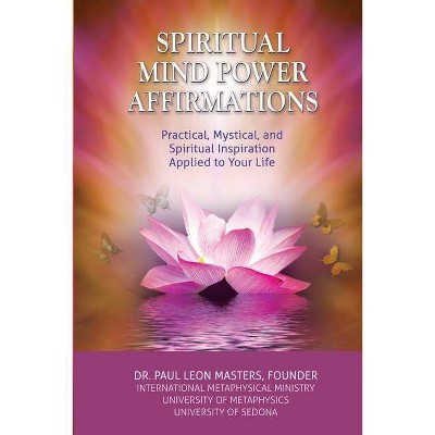 Spiritual Mind Power Affirmations - by  Paul Leon Masters (Paperback)