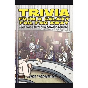 Trivia from a Galaxy Far, Far Away - by  Chris Hothiceplanet (Paperback) - 1 of 1