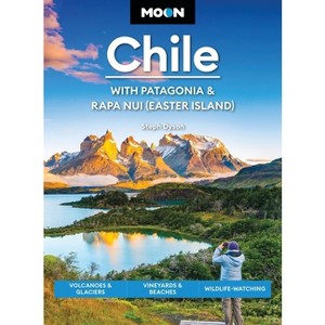 Moon Chile: With Patagonia & Rapa Nui (Easter Island) - (Moon Latin America & Caribbean Travel Guide) 2nd Edition (Paperback) - 1 of 1
