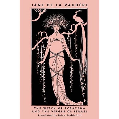 The Witch of Ecbatana and The Virgin of Israel - by  Jane de la Vaudère (Paperback)