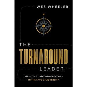 The Turnaround Leader - by  Wes Wheeler (Hardcover) - 1 of 1