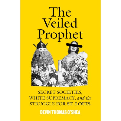 The Veiled Prophet - by  Devin Thomas O'Shea (Hardcover)
