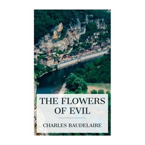 The Flowers of Evil - by  Charles Baudelaire & Cyril Scott (Paperback) - 1 of 1