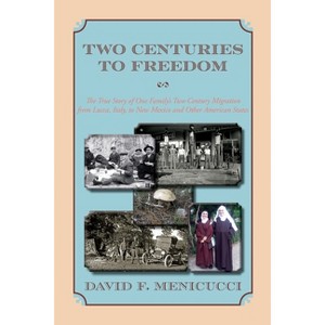 Two Centuries to Freedom - by  David F Menicucci (Paperback) - 1 of 1