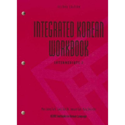  Integrated Korean Workbook - (Klear Textbooks in Korean Language) 2nd Edition by  Mee-Jeong Park & Sang-Suk Oh & Joowon Suh & Mary Shin Kim 