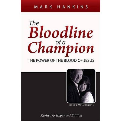 The Bloodline of a Champion - by  Mark Hankins (Paperback)