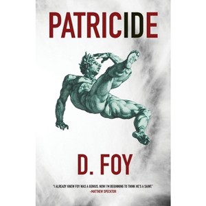 Patricide - by  D Foy (Paperback) - 1 of 1