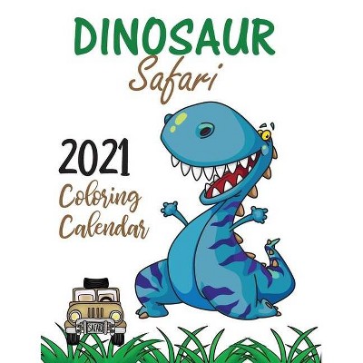 Dinosaur Safari 2021 Coloring Calendar - by  Gumdrop Press (Paperback)