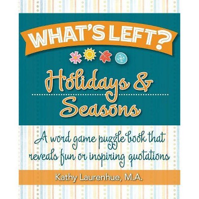 What's Left? Holidays & Seasons - by  Kathy Laurenhue (Paperback)