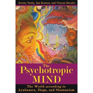 The Psychotropic Mind - by  Jeremy Narby & Jan Kounen & Vincent Ravalec (Paperback) - 1 of 1