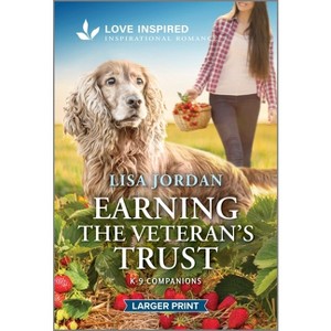 Earning the Veteran's Trust - (K-9 Companions) Large Print by  Lisa Jordan (Paperback) - 1 of 1