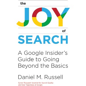 The Joy of Search - by  Daniel M Russell (Hardcover) - 1 of 1