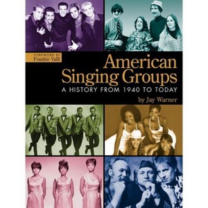 American Singing Groups - by  Jay Warner (Paperback) - 1 of 1