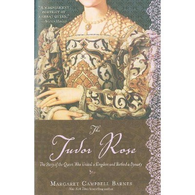 The Tudor Rose - by  Margaret Campbell Barnes (Paperback)