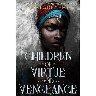 Children of Virtue and Vengeance - (Legacy of Orisha) by Tomi Adeyemi (Hardcover)