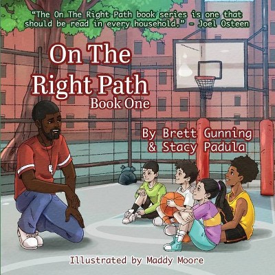 On The Right Path - by  Brett Gunning & Stacy A Padula (Paperback)