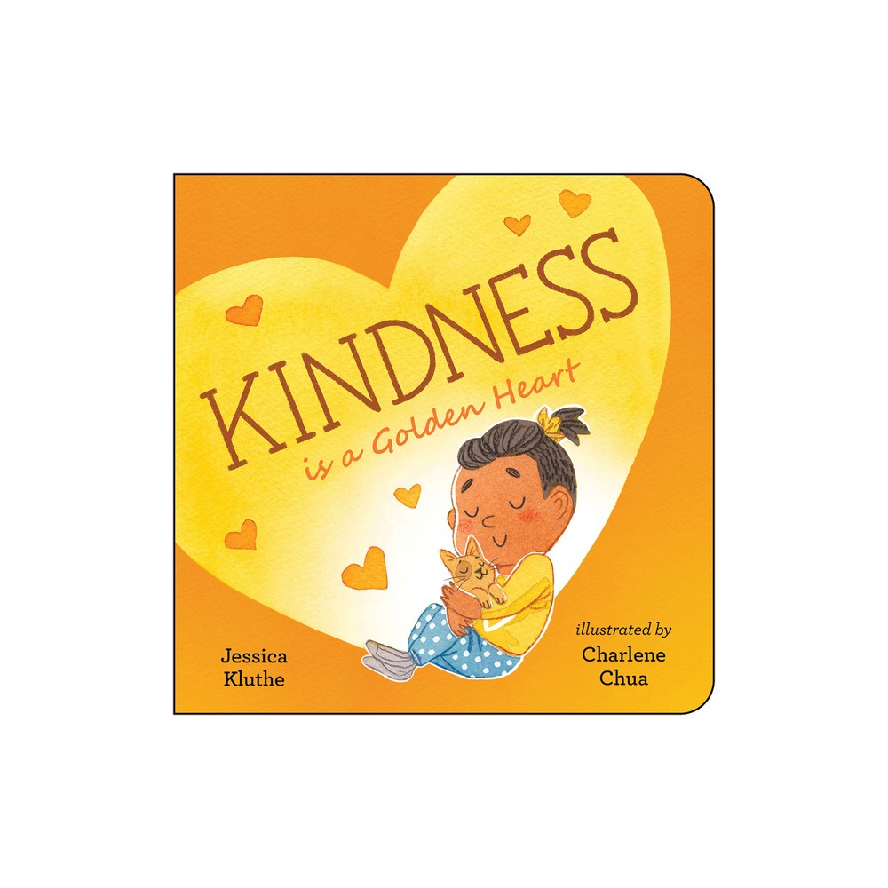 Kindness Is a Golden Heart - by Jessica Kluthe (Board Book)