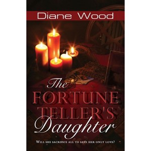 The Fortune Teller's Daughter - by  Diane Wood (Paperback) - 1 of 1