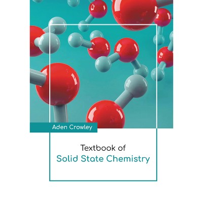 Textbook of Solid State Chemistry - by  Aden Crowley (Hardcover)
