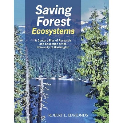 Saving Forest Ecosystems - by  Robert L Edmonds (Paperback)