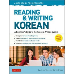 Reading and Writing Korean: A Workbook for Self-Study - by  Jieun Kiaer & Derek Driggs (Paperback) - 1 of 1