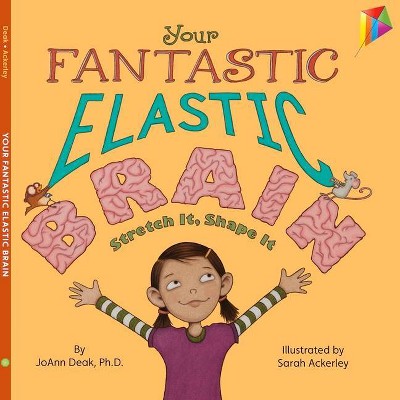 Your Fantastic Elastic Brain Stretch It, Shape It - by  Joann Deak (Hardcover)