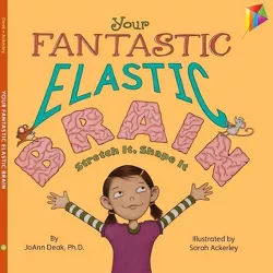 Your Fantastic Elastic Brain Stretch It, Shape It - by  Joann Deak (Hardcover)