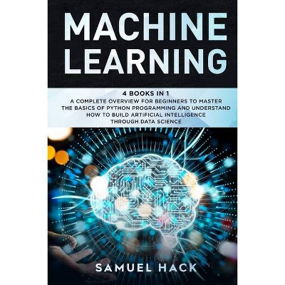 Machine Learning - by  Samuel Hack (Paperback)